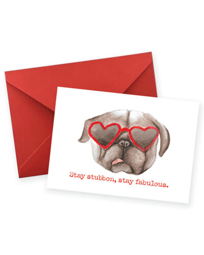 Stay Stubborn, Stay Fabulous – Bulldog Greeting Card